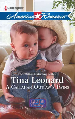 A Callahan Outlaw′s Twins, Tina Leonard