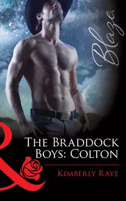 The Braddock Boys: Colton, Kimberly Raye