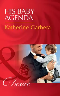 His Baby Agenda, Katherine Garbera