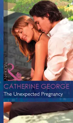 The Unexpected Pregnancy CATHERINE GEORGE