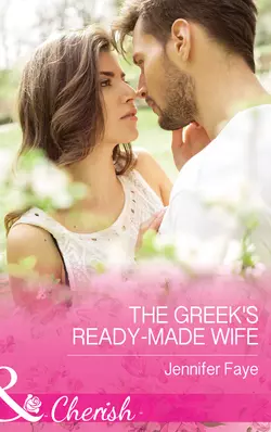 The Greek′s Ready-Made Wife, Jennifer Faye