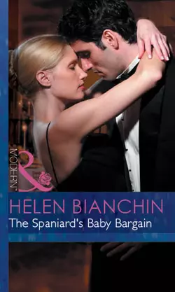 The Spaniard′s Baby Bargain, HELEN BIANCHIN