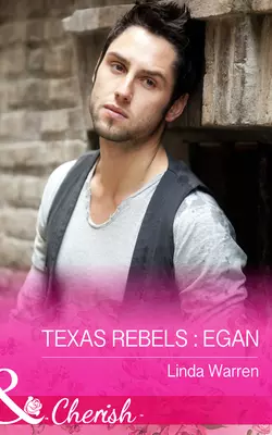 Texas Rebels: Egan, Linda Warren