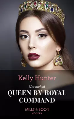 Untouched Queen By Royal Command Kelly Hunter