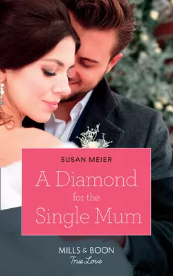 A Diamond For The Single Mum SUSAN MEIER