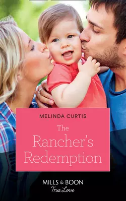 The Rancher′s Redemption, Melinda Curtis