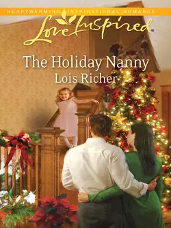 The Holiday Nanny Lois Richer