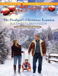 The Prodigal′s Christmas Reunion, Kathryn Springer