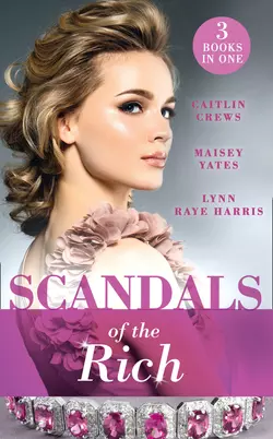 Scandals Of The Rich: A Façade to Shatter, Maisey Yates