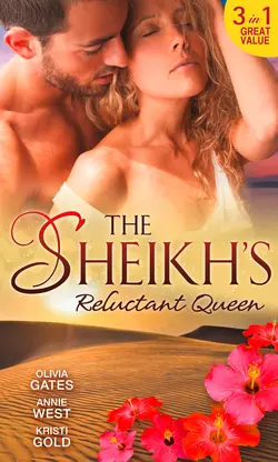 The Sheikh′s Reluctant Queen: The Sheikh′s Destiny, Annie West