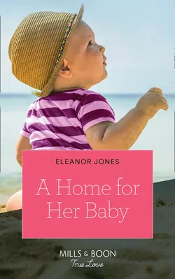 A Home For Her Baby, Eleanor Jones