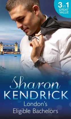 London′s Eligible Bachelors: The Unlikely Mistress Sharon Kendrick