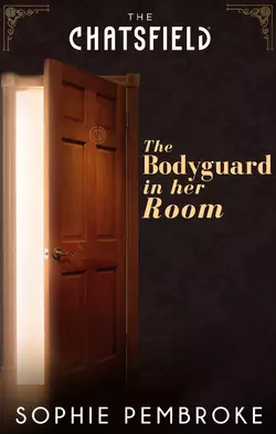 The Bodyguard in Her Room Sophie Pembroke