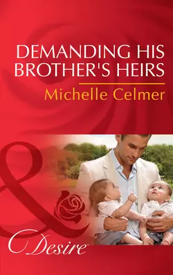 Demanding His Brother′s Heirs Michelle Celmer