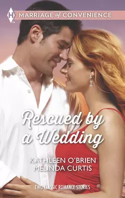 Rescued by a Wedding: Texas Wedding / A Marriage Between Friends, Kathleen OBrien