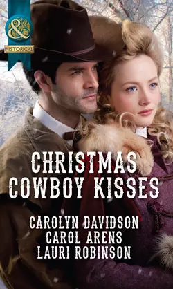 Christmas Cowboy Kisses: A Family for Christmas  A Christmas Miracle  Christmas with Her Cowboy Carolyn Davidson и Lauri Robinson