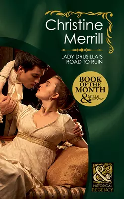 Lady Drusilla′s Road to Ruin, Christine Merrill