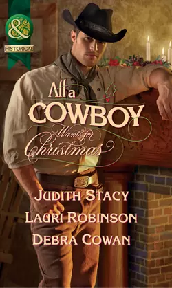 All a Cowboy Wants for Christmas: Waiting for Christmas  His Christmas Wish  Once Upon a Frontier Christmas Judith Stacy и Debra Cowan