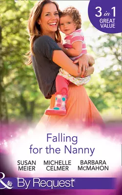 Falling For The Nanny: The Billionaire′s Baby SOS / The Nanny Bombshell / The Nanny Who Kissed Her Boss, SUSAN MEIER