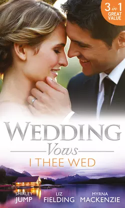 Wedding Vows: I Thee Wed: Back to Mr & Mrs  Reunited: Marriage in a Million  Marrying Her Billionaire Boss Shirley Jump и Liz Fielding