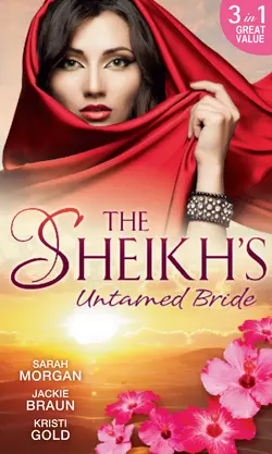 The Sheikh′s Untamed Bride: Lost to the Desert Warrior / Sheikh in the City / Her Ardent Sheikh, Jackie Braun