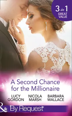 A Second Chance For The Millionaire: Rescued by the Brooding Tycoon / Who Wants To Marry a Millionaire? / The Billionaire′s Fair Lady, Nicola Marsh