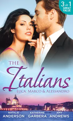 The Italians: Luca, Marco and Alessandro: Between the Italian′s Sheets / The Moretti Heir / Alessandro and the Cheery Nanny, Natalie Anderson