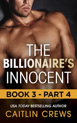 The Billionaire′s Innocent - Part 4, CAITLIN CREWS