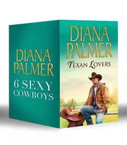 Diana Palmer Texan Lovers: Calhoun / Justin / Tyler / Sutton′s Way / Ethan / Connal, Diana Palmer