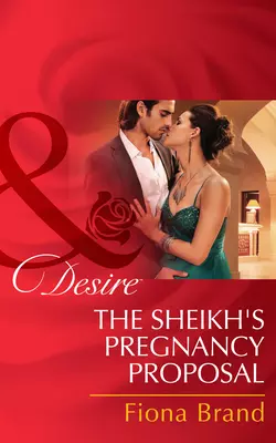 The Sheikh′s Pregnancy Proposal, Fiona Brand