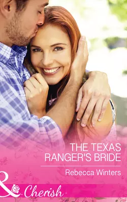 The Texas Ranger′s Bride, Rebecca Winters