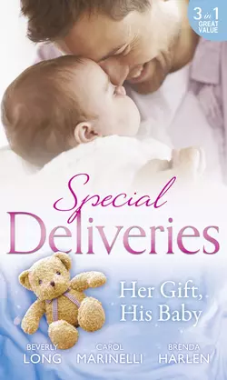 Special Deliveries: Her Gift  His Baby: Secrets of a Career Girl  For the Baby′s Sake  A Very Special Delivery Brenda Harlen и Beverly Long