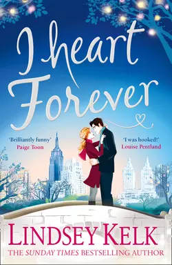 I Heart Forever: The brilliantly funny feel-good romance Lindsey Kelk