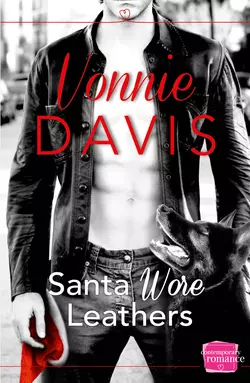 Santa Wore Leathers: The sexiest firefighter Christmas romance of the year!, Vonnie Davis