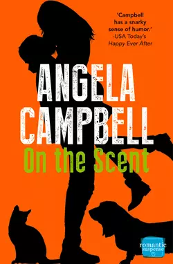 On the Scent: A laugh out loud pet detective rom com!, Angela Campbell