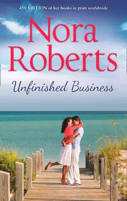 Unfinished Business: the classic story from the queen of romance that you won’t be able to put down, Нора Робертс