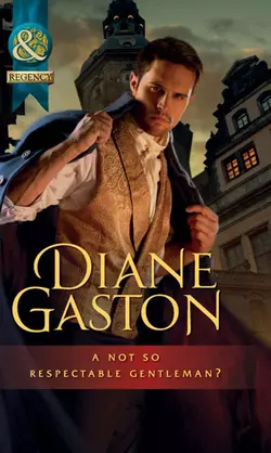 A Not So Respectable Gentleman?, Diane Gaston