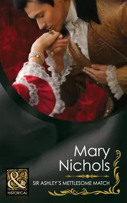 Sir Ashley′s Mettlesome Match, Mary Nichols