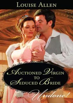 Auctioned Virgin to Seduced Bride, Louise Allen