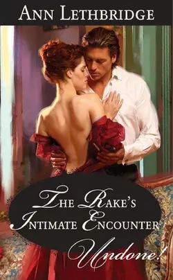 The Rake′s Intimate Encounter Ann Lethbridge