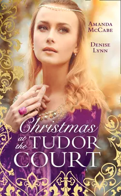 Christmas At The Tudor Court: The Queen′s Christmas Summons  The Warrior′s Winter Bride Amanda McCabe и Denise Lynn