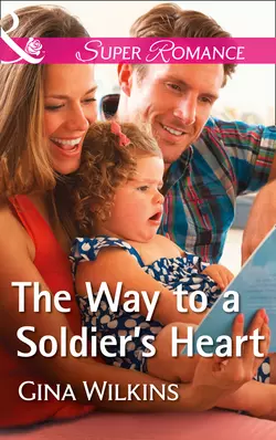 The Way To A Soldier′s Heart GINA WILKINS