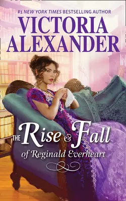 The Rise And Fall Of Reginald Everheart, Victoria Alexander