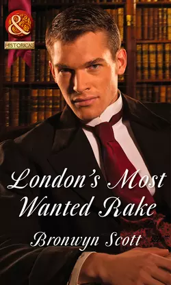 London′s Most Wanted Rake Bronwyn Scott