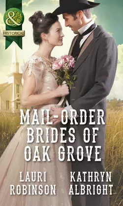 Mail-Order Brides Of Oak Grove: Surprise Bride for the Cowboy, Kathryn Albright