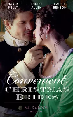 Convenient Christmas Brides: The Captain’s Christmas Journey  The Viscount’s Yuletide Betrothal  One Night Under the Mistletoe Louise Allen и Carla Kelly