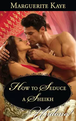 How To Seduce A Sheikh, Marguerite Kaye