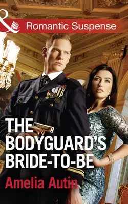 The Bodyguard′s Bride-To-Be, Amelia Autin