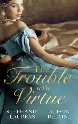 The Trouble with Virtue: A Comfortable Wife / A Lady By Day, Stephanie Laurens