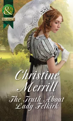 The Truth About Lady Felkirk, Christine Merrill